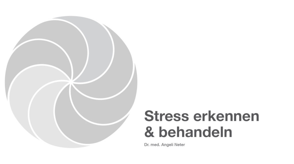 Stress erkennen und behandeln - Dr. med. Angeli Neter